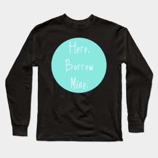 Here Borrow Mine VSCOGRL Visco Girl Sticker Teal Aqua Pastel Long Sleeve T-Shirt